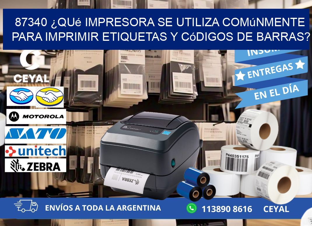 87340 ¿Qué impresora se utiliza comúnmente para imprimir etiquetas y códigos de barras?