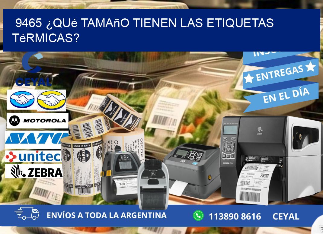 9465 ¿Qué tamaño tienen las etiquetas térmicas?