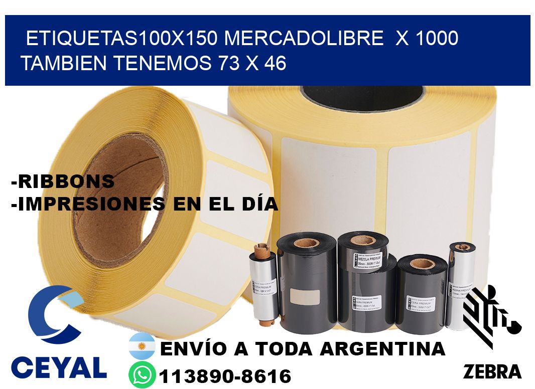 etiquetas100x150 mercadolibre x 1000 tambien tenemos 73 x 46