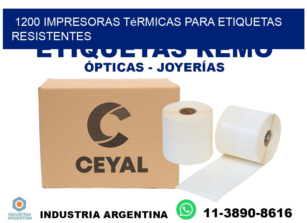 1200 impresoras térmicas para etiquetas resistentes