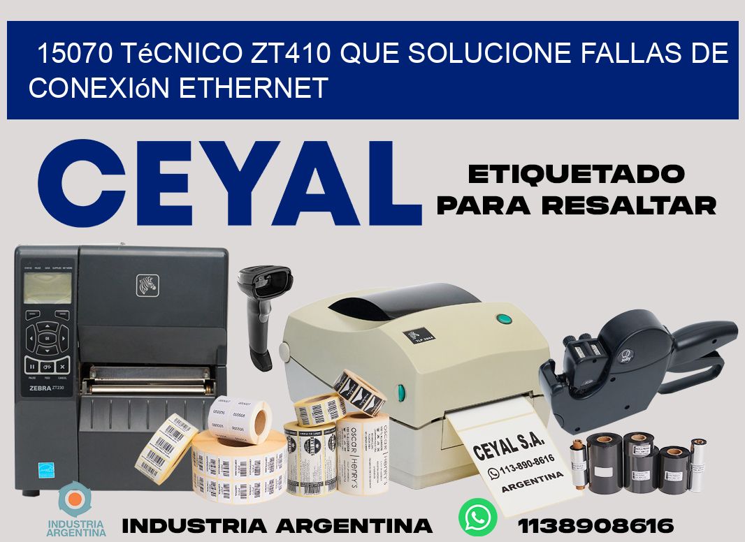 15070 técnico zt410 que solucione fallas de conexión ethernet