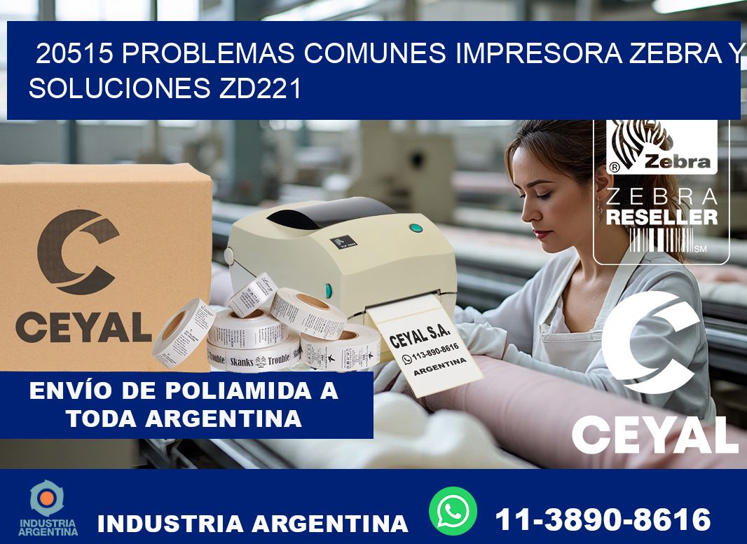 20515 problemas comunes impresora Zebra y soluciones ZD221