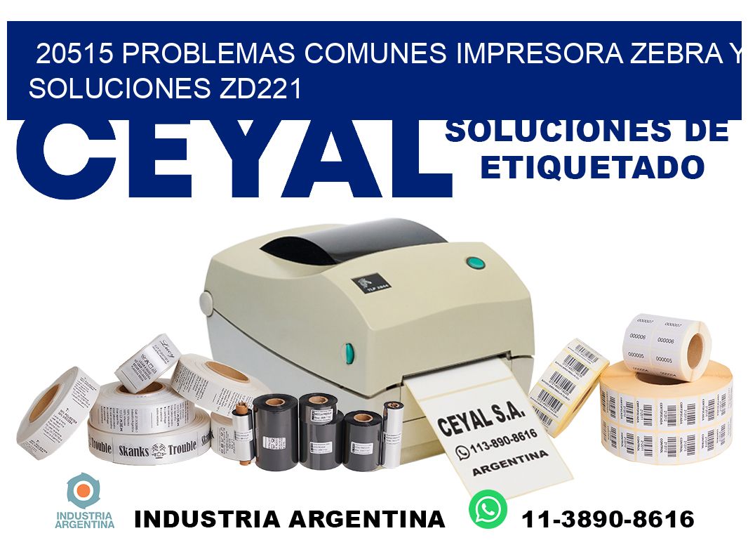 20515 problemas comunes impresora Zebra y soluciones ZD221