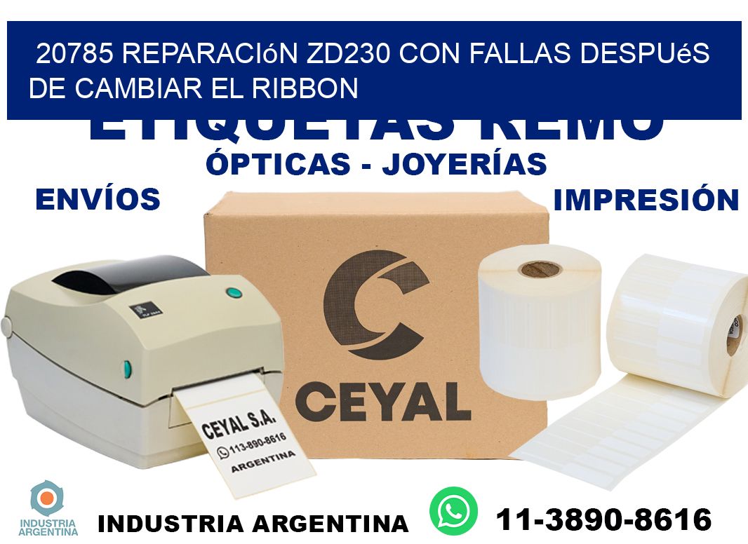 20785 reparación zd230 con fallas después de cambiar el ribbon