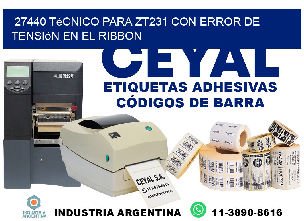27440 técnico para zt231 con error de tensión en el ribbon