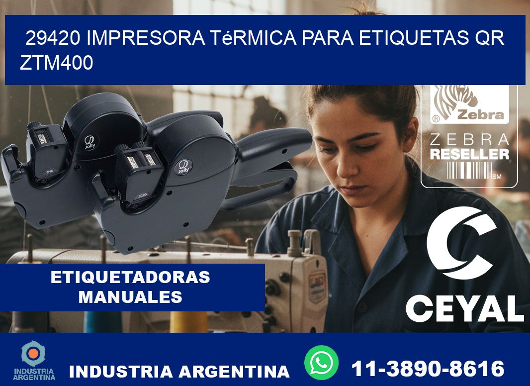 29420 impresora térmica para etiquetas QR ZTM400