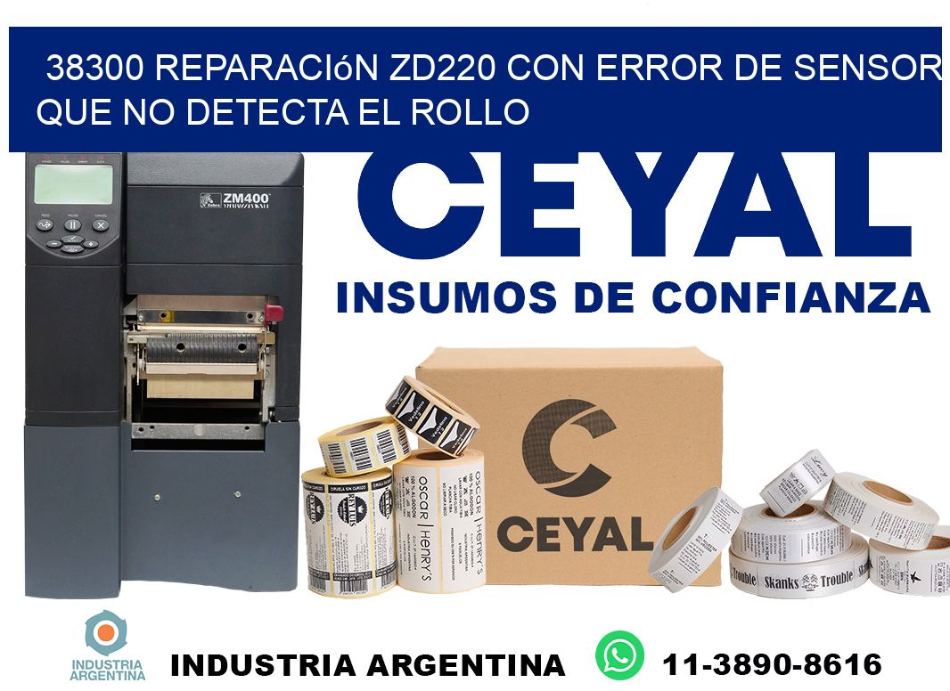 38300 reparación zd220 con error de sensor que no detecta el rollo