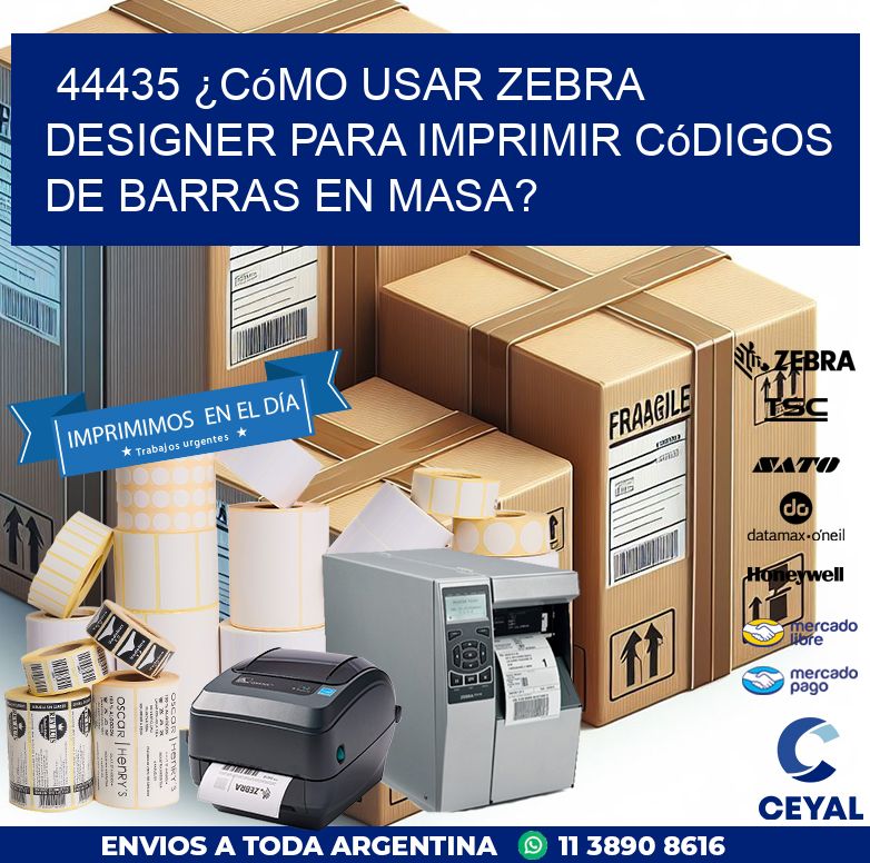 44435 ¿Cómo usar Zebra Designer para imprimir códigos de barras en masa?