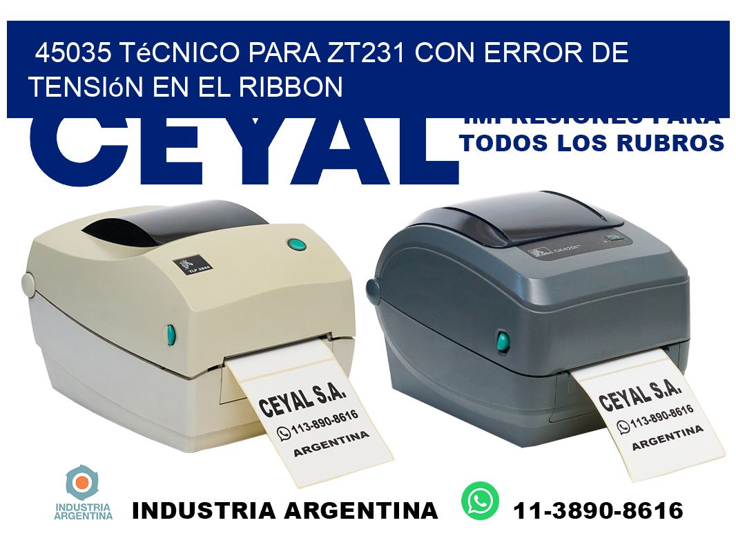 45035 técnico para zt231 con error de tensión en el ribbon