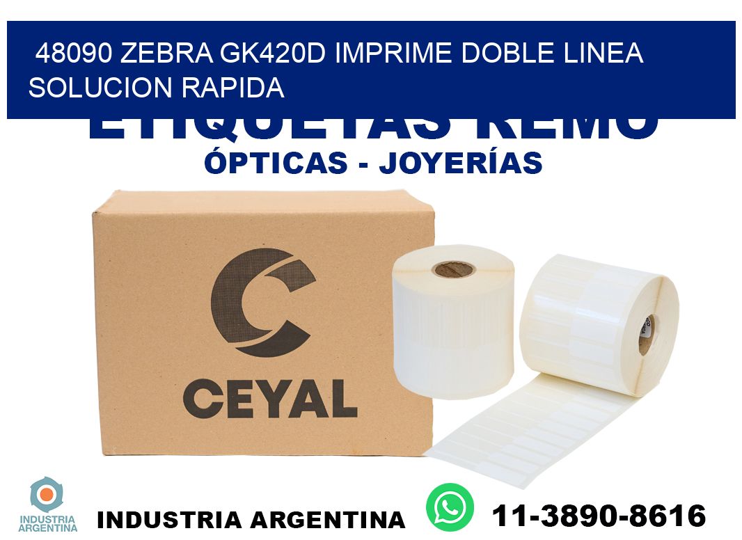 48090 zebra gk420d imprime doble linea solucion rapida
