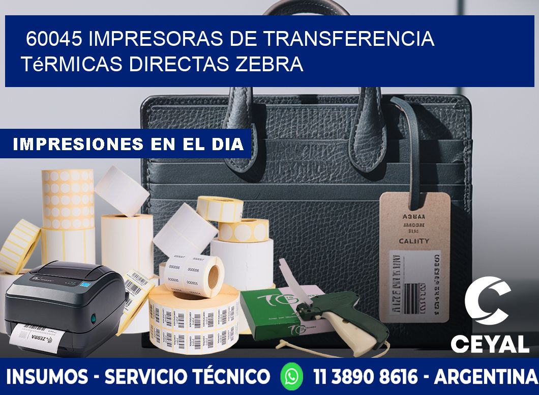 60045 impresoras de Transferencia térmicas directas zebra