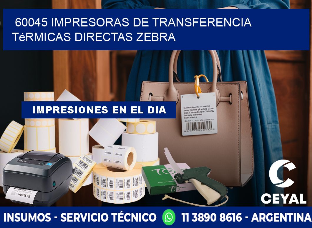 60045 impresoras de Transferencia térmicas directas zebra