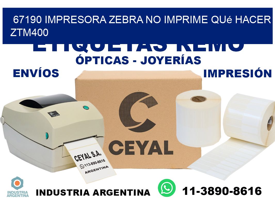67190 impresora zebra no imprime qué hacer ZTM400