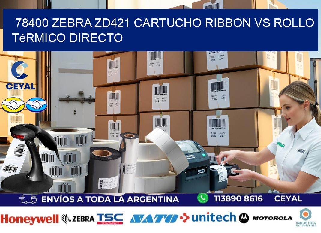 78400 Zebra ZD421 cartucho ribbon vs rollo térmico directo