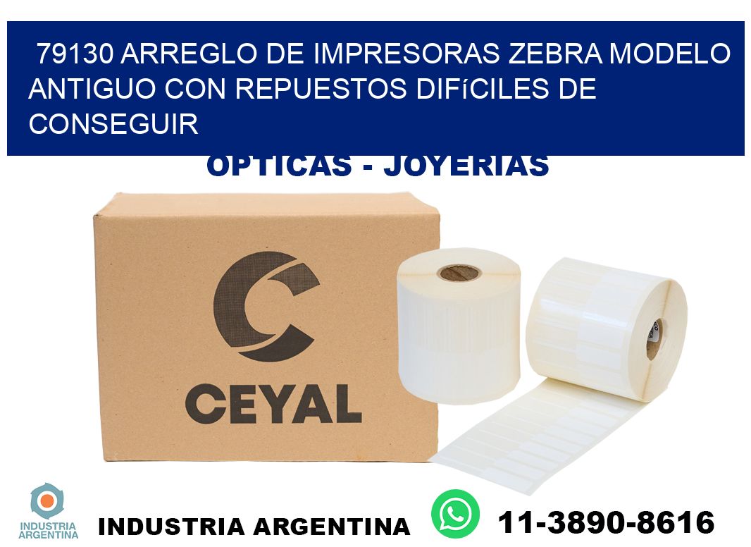 79130 arreglo de impresoras zebra modelo antiguo con repuestos difíciles de conseguir