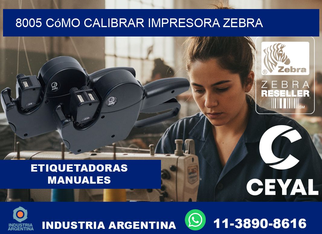 8005 cómo calibrar impresora zebra