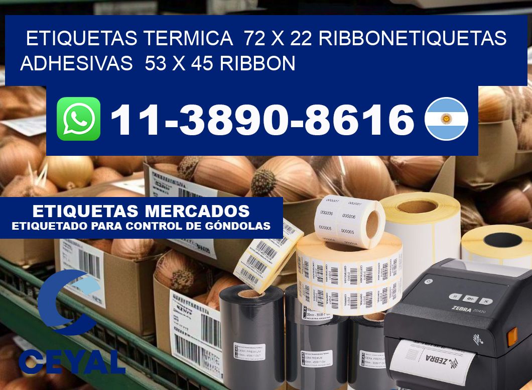 Etiquetas termica  72 x 22 ribbonEtiquetas adhesivas  53 x 45 ribbon