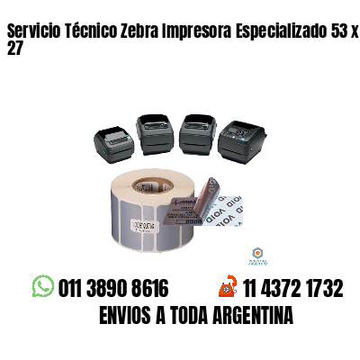 Servicio Técnico Zebra Impresora Especializado 53 x 27