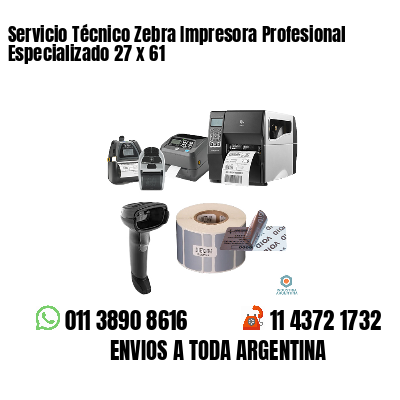 Servicio Técnico Zebra Impresora Profesional Especializado 27 x 61