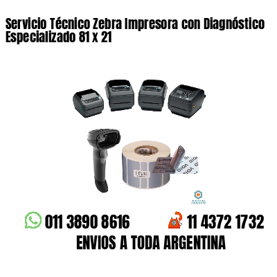 Servicio Técnico Zebra Impresora con Diagnóstico Especializado 81 x 21