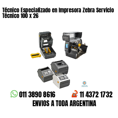 Técnico Especializado en Impresora Zebra Servicio Técnico 100 x 26