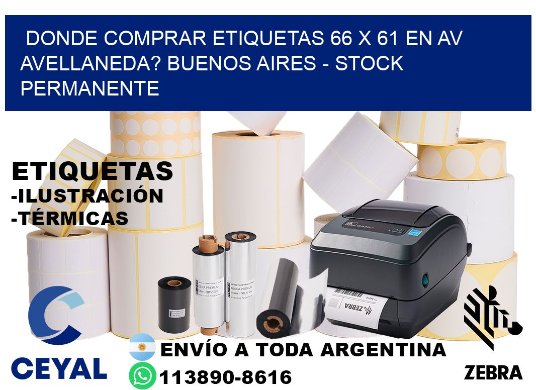 Donde Comprar etiquetas 66 x 61 en AV AVELLANEDA? Buenos Aires - Stock permanente