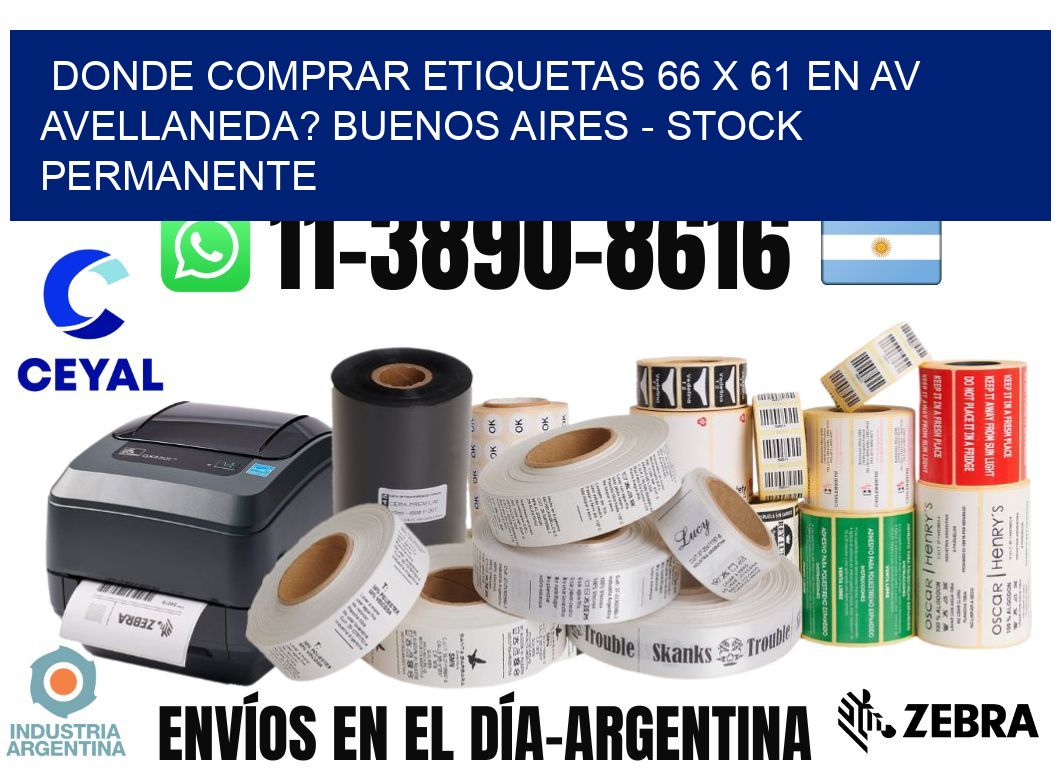 Donde Comprar etiquetas 66 x 61 en AV AVELLANEDA? Buenos Aires - Stock permanente