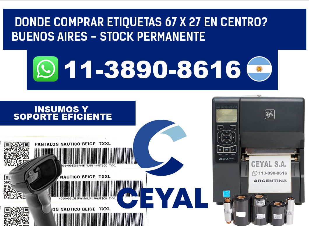 Donde Comprar etiquetas 67 x 27 en CENTRO? Buenos Aires - Stock permanente