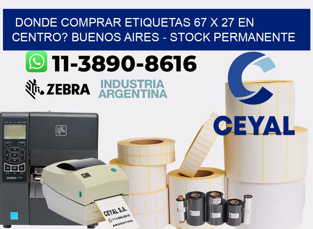 Donde Comprar etiquetas 67 x 27 en CENTRO? Buenos Aires - Stock permanente