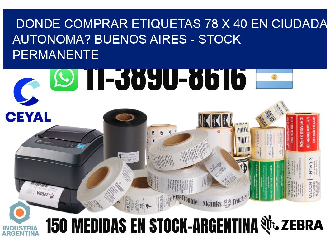 Donde Comprar etiquetas 78 x 40 en CIUDADA AUTONOMA? Buenos Aires - Stock permanente