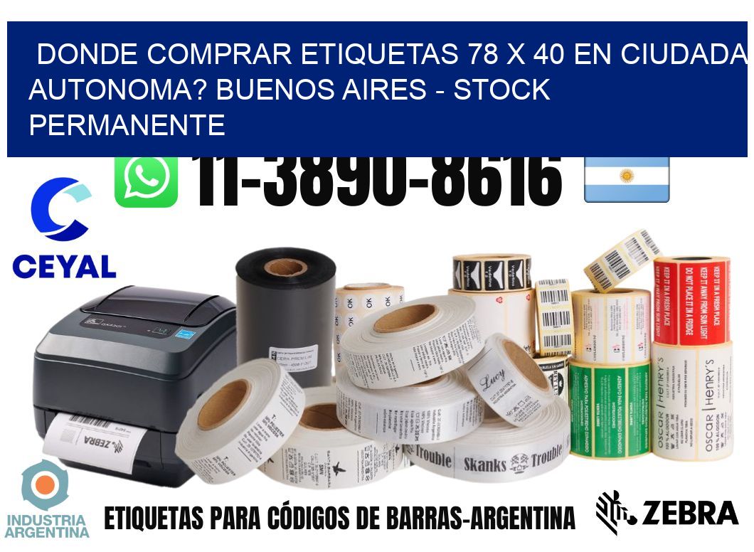 Donde Comprar etiquetas 78 x 40 en CIUDADA AUTONOMA? Buenos Aires - Stock permanente