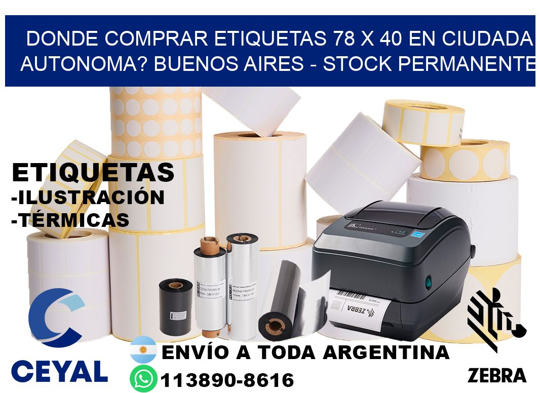 Donde Comprar etiquetas 78 x 40 en CIUDADA AUTONOMA? Buenos Aires - Stock permanente