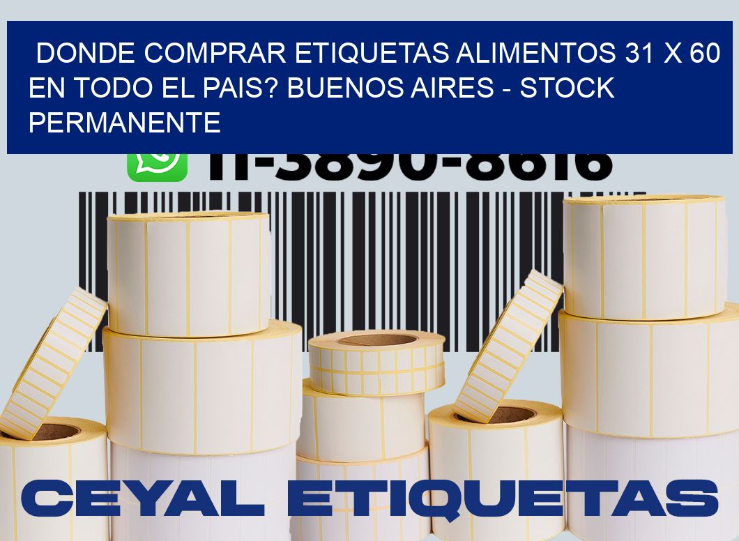 Donde Comprar etiquetas alimentos 31 x 60 en TODO EL PAIS? Buenos Aires - Stock permanente