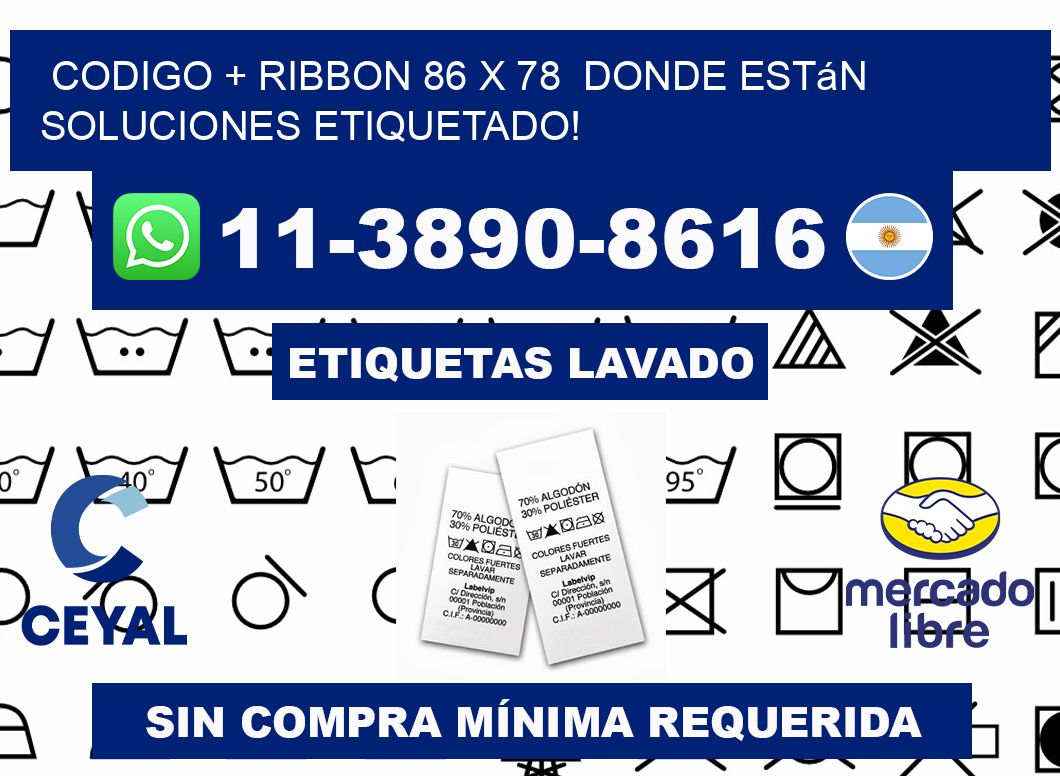 codigo + ribbon 86 x 78  donde están soluciones etiquetado!