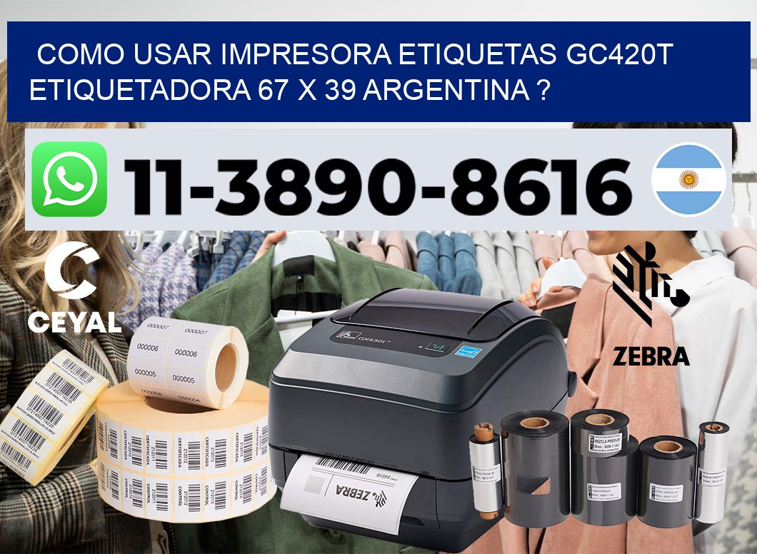 como usar impresora etiquetas gc420t etiquetadora 67 x 39 argentina ?