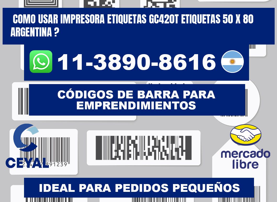 como usar impresora etiquetas gc420t etiquetas 50 x 80 argentina ?
