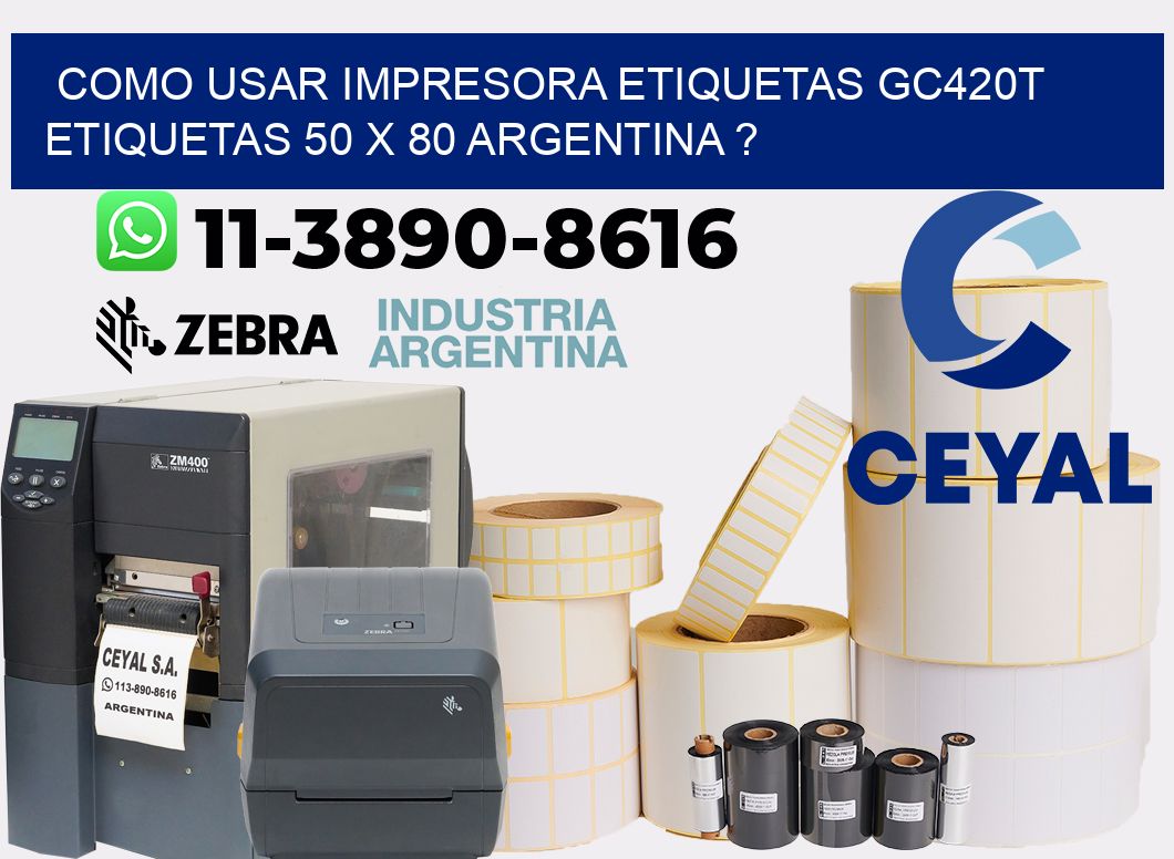 como usar impresora etiquetas gc420t etiquetas 50 x 80 argentina ?