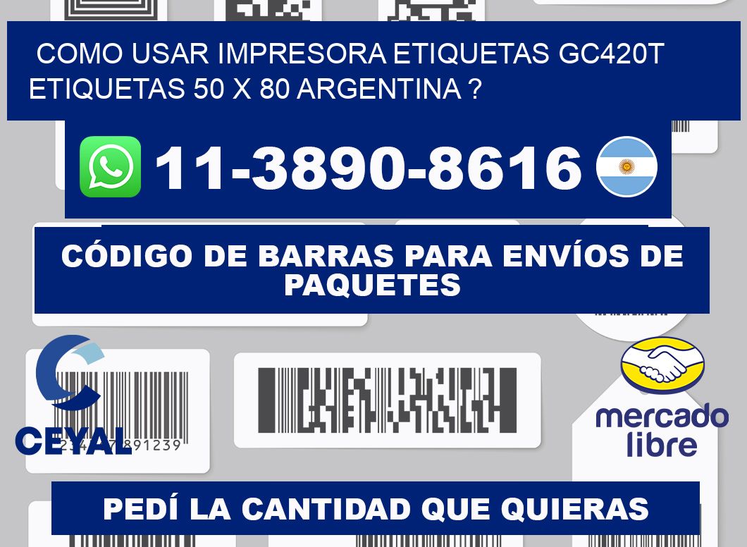 como usar impresora etiquetas gc420t etiquetas 50 x 80 argentina ?