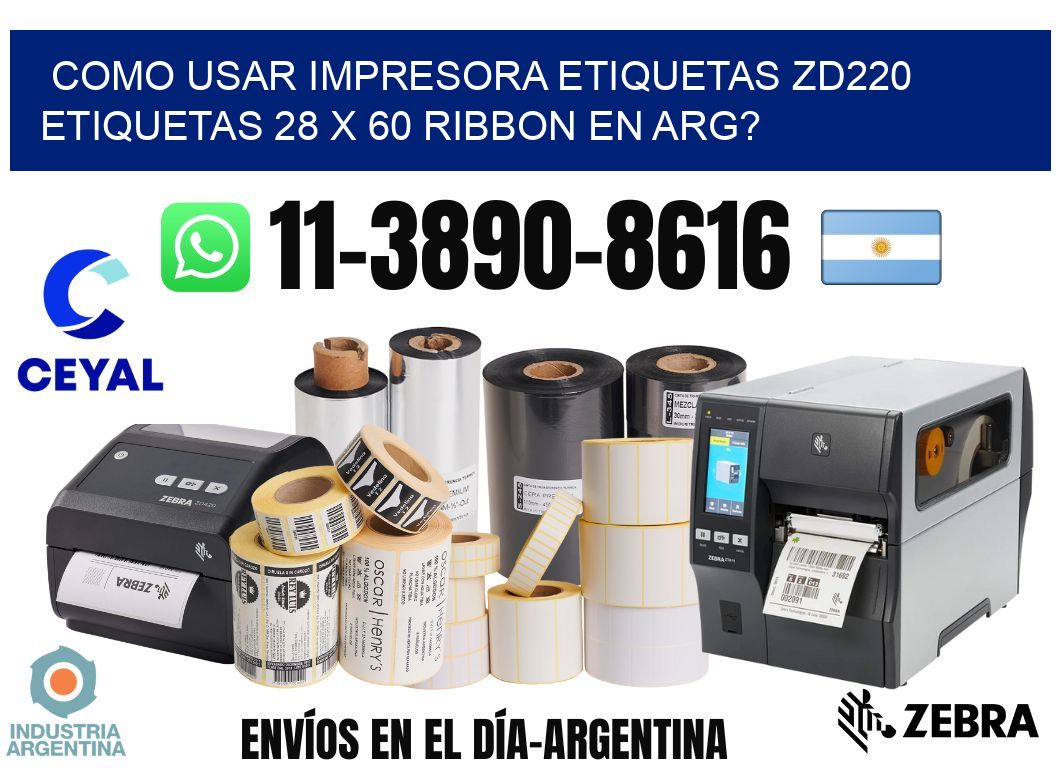 como usar impresora etiquetas zd220 etiquetas 28 x 60 ribbon en ARG?