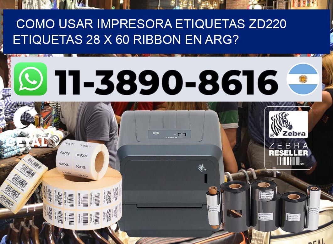 como usar impresora etiquetas zd220 etiquetas 28 x 60 ribbon en ARG?