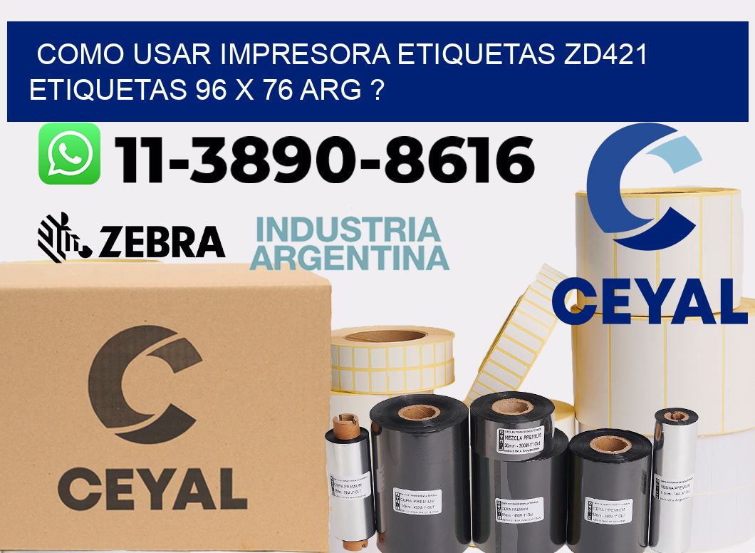 como usar impresora etiquetas zd421 etiquetas 96 x 76 ARG ?