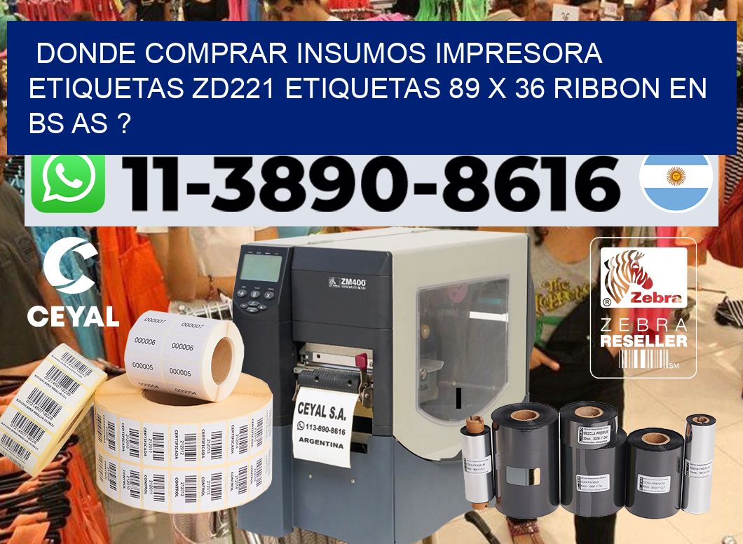 donde comprar insumos impresora etiquetas zd221 etiquetas 89 x 36 ribbon en BS AS ?