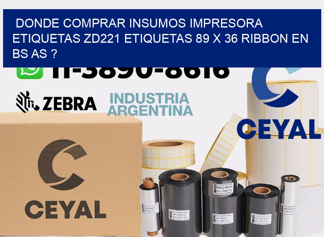 donde comprar insumos impresora etiquetas zd221 etiquetas 89 x 36 ribbon en BS AS ?