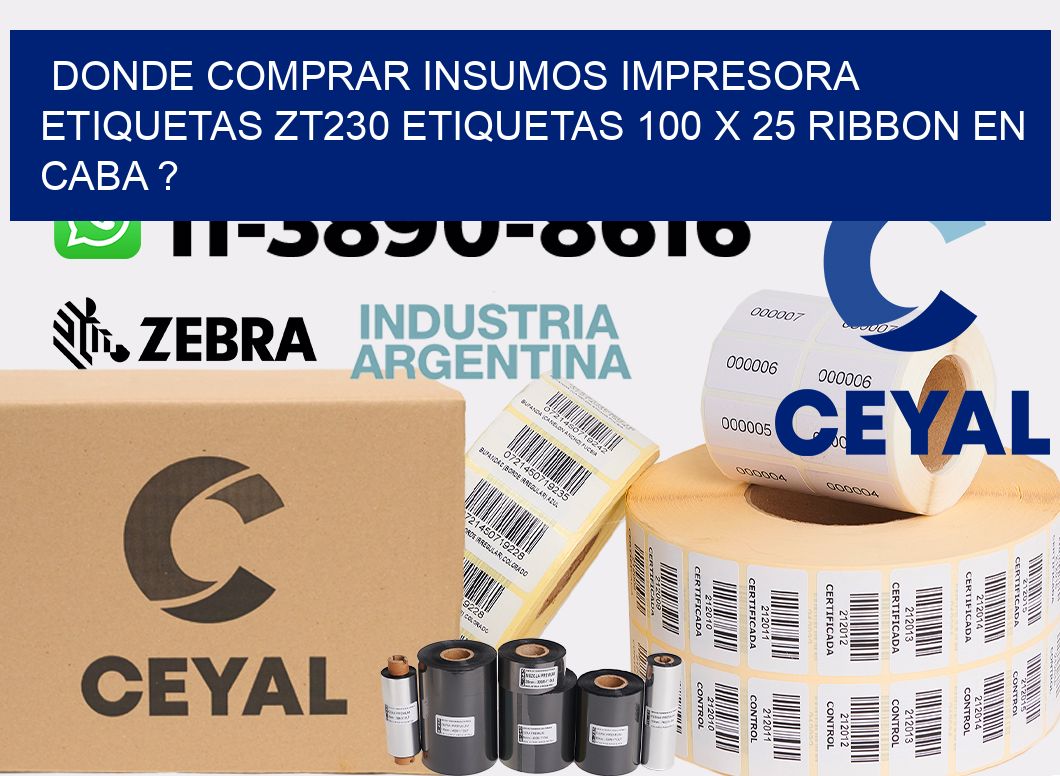 donde comprar insumos impresora etiquetas zt230 etiquetas 100 x 25 ribbon en CABA ?