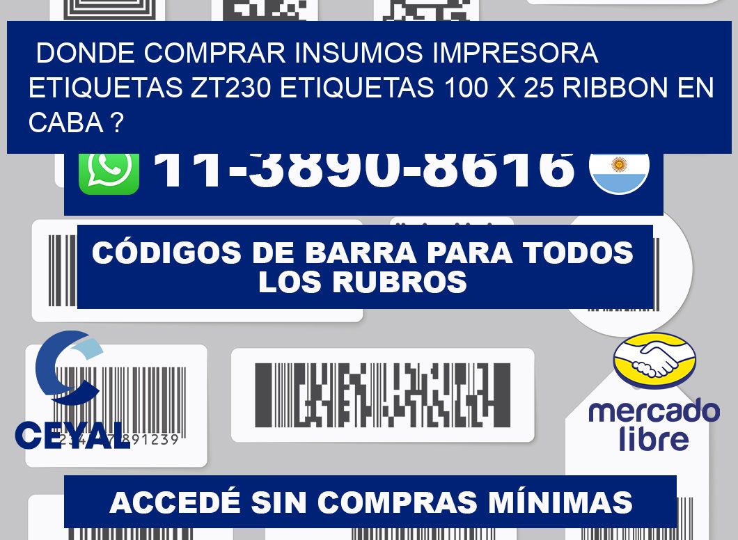 donde comprar insumos impresora etiquetas zt230 etiquetas 100 x 25 ribbon en CABA ?