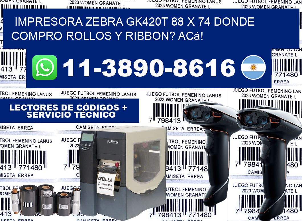 impresora zebra gk420t 88 x 74 Donde compro rollos y ribbon? Acá!