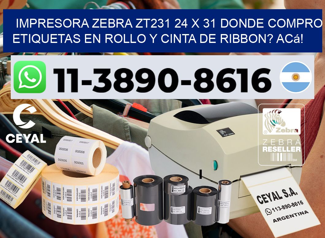 impresora zebra zt231 24 x 31 Donde compro etiquetas en rollo y cinta de ribbon? Acá!