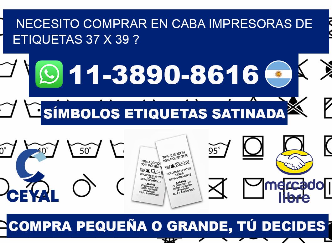 necesito comprar en CABA impresoras de etiquetas 37 x 39 ?