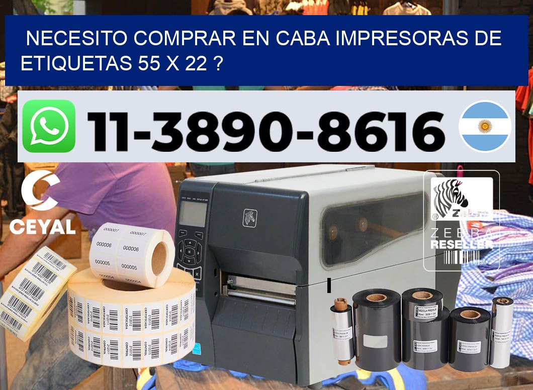 necesito comprar en CABA impresoras de etiquetas 55 x 22 ?