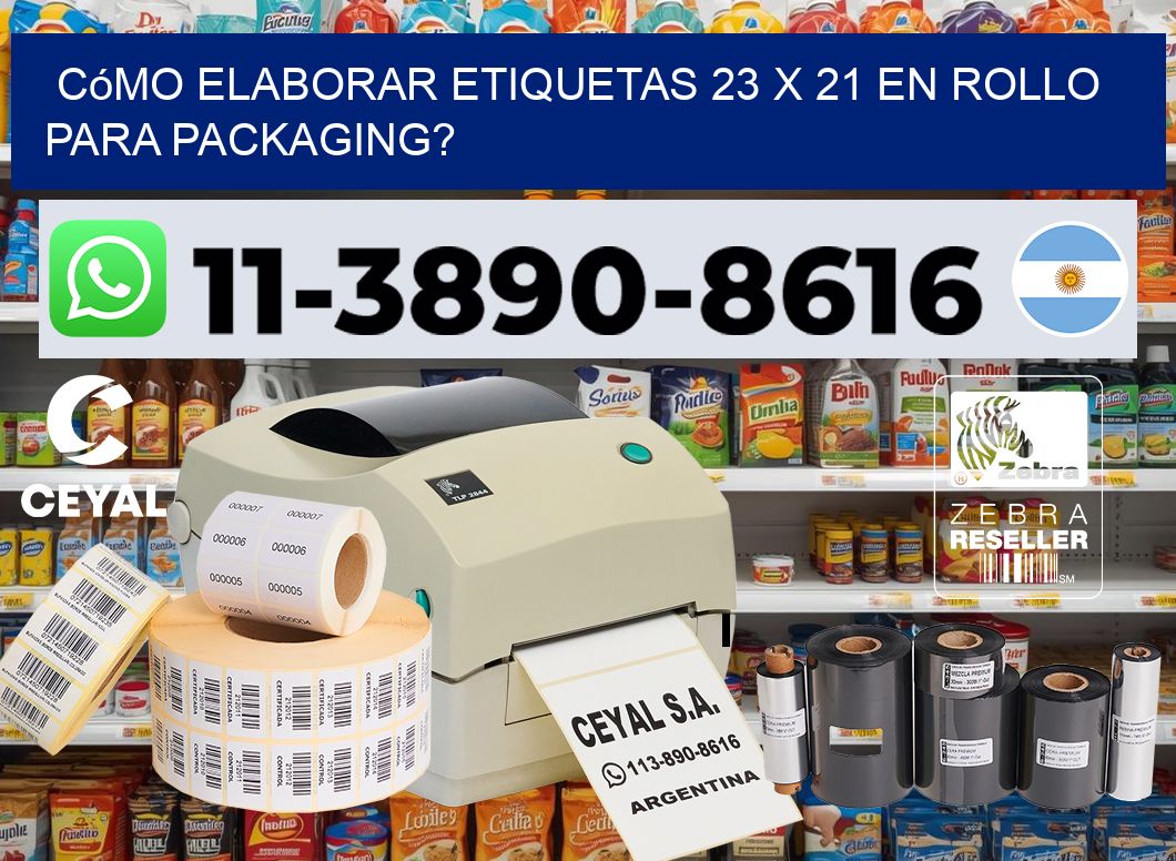 Cómo elaborar etiquetas 23 x 21 en rollo para packaging?
